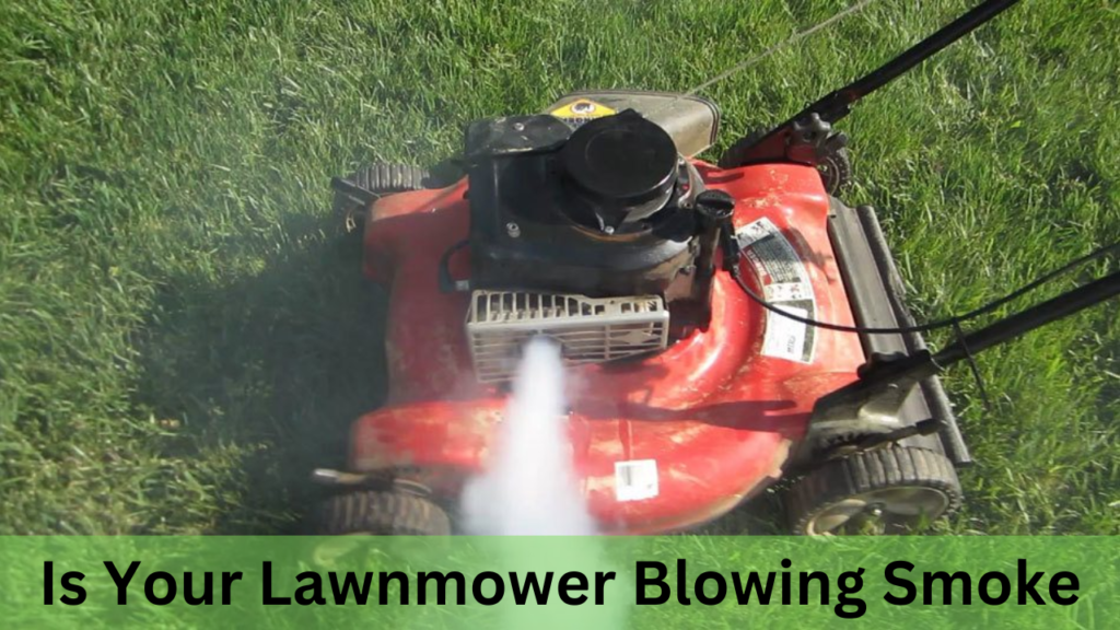 is Your Lawnmower Blowing Smoke